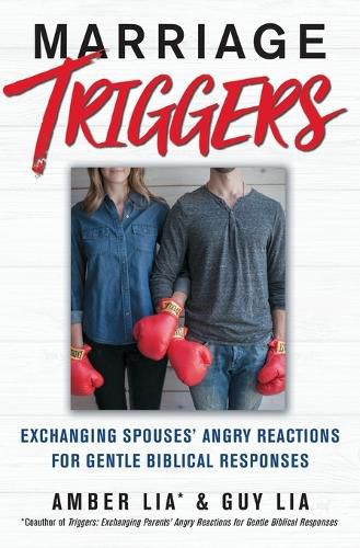 Cover image for Marriage Triggers: Exchanging Spouses' Angry Reactions for Gentle Biblical Responses