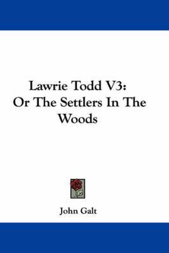 Lawrie Todd V3: Or the Settlers in the Woods