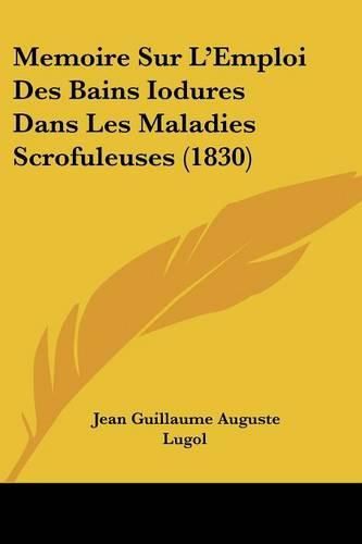 Memoire Sur L'Emploi Des Bains Iodures Dans Les Maladies Scrofuleuses (1830)