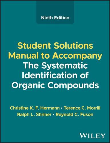 Cover image for The Systematic Identification of Organic Compounds, Student Solutions Manual