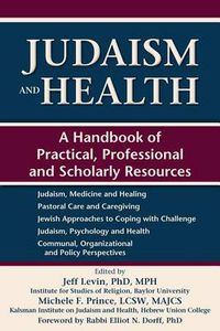 Cover image for Judaism and Health: A Handbook of Practical, Professional and Scholarly Resources