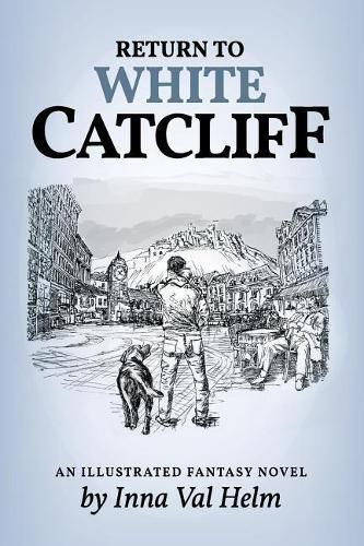 Cover image for Return To White Catcliff: mundane life, senseless death, incredible mission, and man's best friend . . . An Illustrated Fantasy Novel