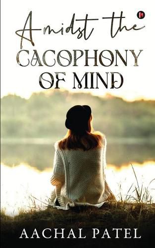Cover image for Amidst the Cacophony of Mind