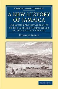 Cover image for A New History of Jamaica: From the Earliest Accounts to the Taking of Porto Bello by Vice-Admiral Vernon