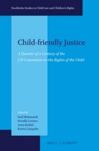 Cover image for Child-friendly Justice: A Quarter of a Century of the UN Convention on the Rights of the Child