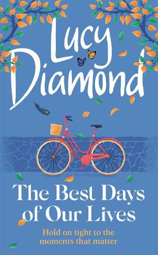 The Best Days of Our Lives: the big-hearted and uplifting new novel from the bestselling author of Anything Could Happen