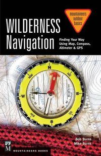 Cover image for Wilderness Navigation: Finding Your Way Using Map, Compass, Altimeter & Gps, 3rd Edition