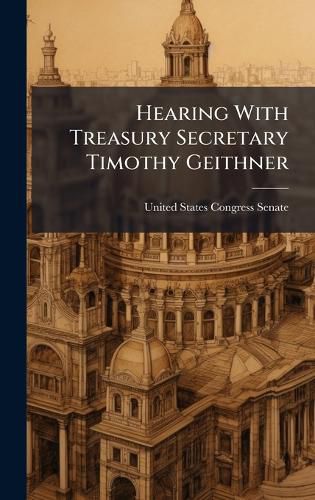 Cover image for Hearing With Treasury Secretary Timothy Geithner