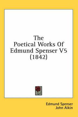 Cover image for The Poetical Works Of Edmund Spenser V5 (1842)