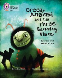 Cover image for Greedy Anansi and his Three Cunning Plans: Band 13/Topaz