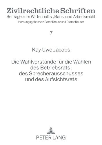 Cover image for Die Wahlvorstaende Fuer Die Wahlen Des Betriebsrats, Des Sprecherausschusses Und Des Aufsichtsrats