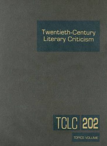 Cover image for Twentieth-Century Literary Criticism: Excerpts from Criticism of the Works of Novelists, Poets, Playwrights, Short Story Writers, & Other Creative Writers Who Died Between 1900 & 1999