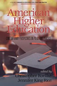Cover image for American Higher Education: Contemporary Perspectives on Policy and Practice