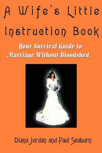 Cover image for A Wife's Little Instruction Book: Your Survival Guide to Marriage Without Bloodshed