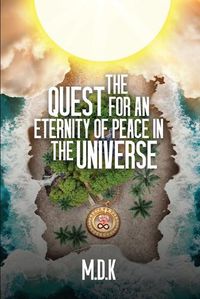 Cover image for The Quest For An Eternity of Peace In the Universe