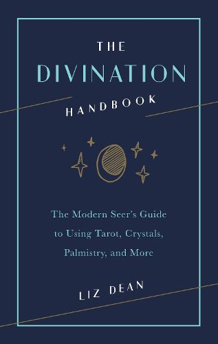 Cover image for The Divination Handbook: The Modern Seer's Guide to Using Tarot, Crystals, Palmistry, and More