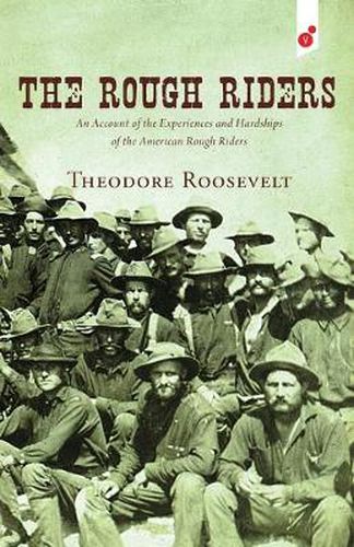 Cover image for The Rough Riders: An Account of the Experiences and Hardships of the American Rough Riders