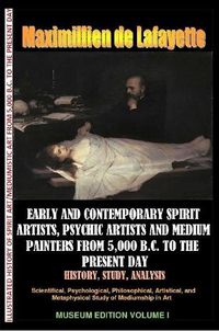 Cover image for Early & Contemporary Spirit Artists,Psychic Artists & Medium Painters from 5,000 B.C. to the Present Day.History,Study,Analysis. Museum Ed. V1