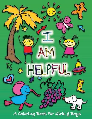 Cover image for I Am Helpful: A Coloring Book for Girls and Boys - Activity Book for Kids to Build A Strong Character