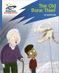 Cover image for Reading Planet: Rocket Phonics - Target Practice - The Old Bone Thief - Blue