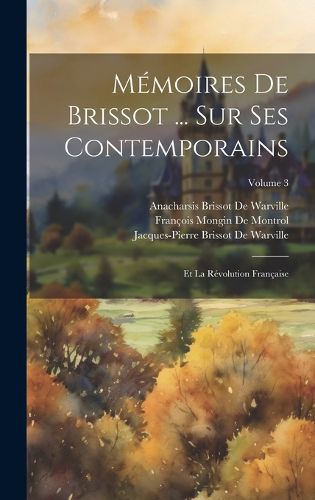 Cover image for Memoires De Brissot ... Sur Ses Contemporains