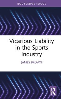 Cover image for Vicarious Liability in the Sports Industry