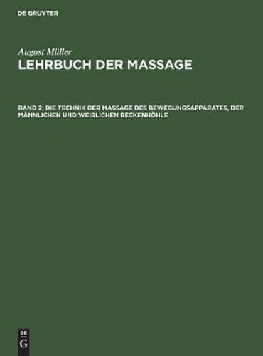 Die Technik der Massage des Bewegungsapparates, der mannlichen und weiblichen Beckenhoehle