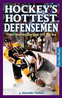 Cover image for Hockey's Hottest Defensemen: Their Stories On and Off the Ice