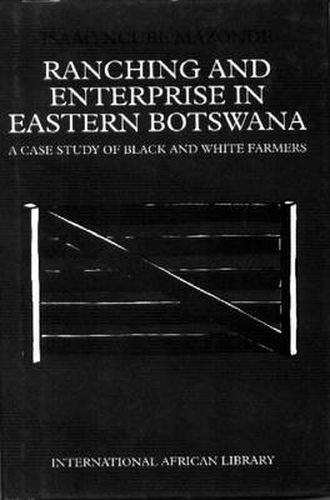 Cover image for Ranching and Enterprise in Eastern Botswana: A Case Study of Black and White Farmers