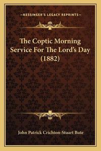 Cover image for The Coptic Morning Service for the Lord's Day (1882)