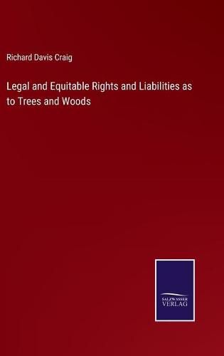 Legal and Equitable Rights and Liabilities as to Trees and Woods