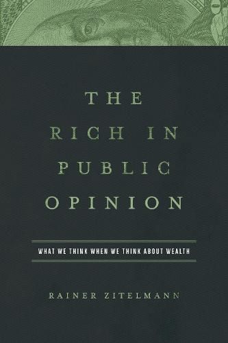 Cover image for The Rich in Public Opinion: What We Think When We Think about Wealth