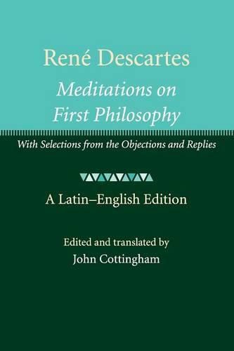 Rene Descartes: Meditations on First Philosophy: With Selections from the Objections and Replies