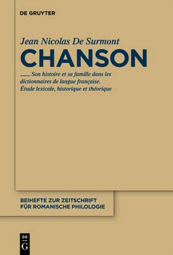 Chanson: Son histoire et sa famille dans les dictionnaires de langue francaise. Etude lexicale, theorique et historique