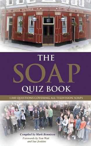 Cover image for The Soap Quiz Book: 1,000 Questions Covering all Television Soaps