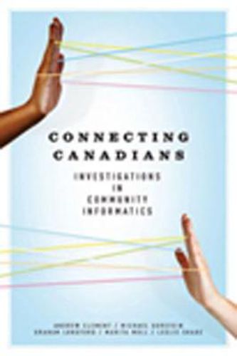 Cover image for Connecting Canadians: Investigations in Community Informatics