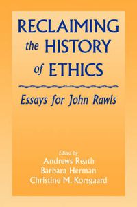 Cover image for Reclaiming the History of Ethics: Essays for John Rawls