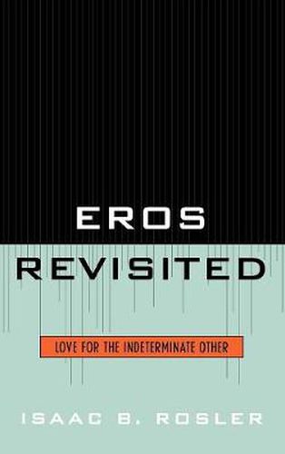 Cover image for Eros Revisited: Love for the Indeterminate Other