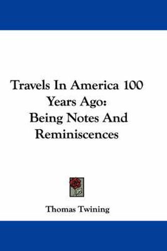 Cover image for Travels in America 100 Years Ago: Being Notes and Reminiscences