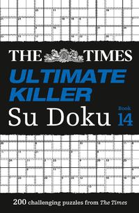 Cover image for The Times Ultimate Killer Su Doku Book 14: 200 of the Deadliest Su Doku Puzzles