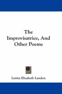 Cover image for The Improvisatrice, and Other Poems