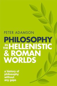 Cover image for Philosophy in the Hellenistic and Roman Worlds: A history of philosophy without any gaps, Volume 2