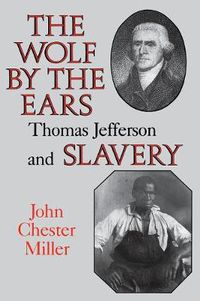 Cover image for The Wolf by the Ears: Thomas Jefferson and Slavery