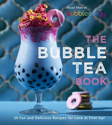 Cover image for The Bubble Tea Book: 50 Fun and Delicious Recipes for Love at First Sip!