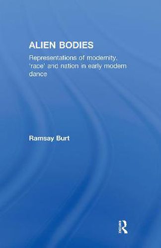 Cover image for Alien Bodies: Representations of Modernity, 'Race' and Nation in Early Modern Dance