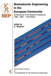 Cover image for Biomolecular Engineering in the European Community: Achievements of the Research Programme (1982 - 1986) - Final Report