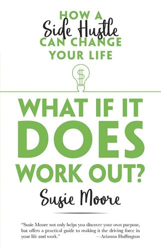 Cover image for What If It Does Work Out?: How a Side Hustle Can Change Your Life