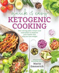 Cover image for Quick & Easy Ketogenic Cooking: Meal Plans and Time Saving Paleo Recipes to inspire health and Shed Weight