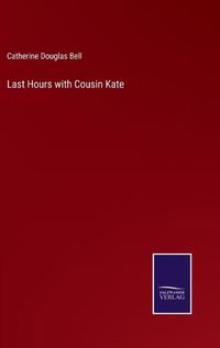 Cover image for Last Hours with Cousin Kate