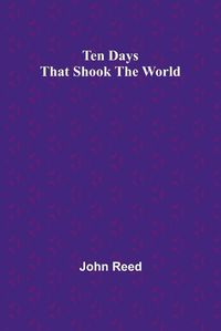 Cover image for Ten Days That Shook the World
